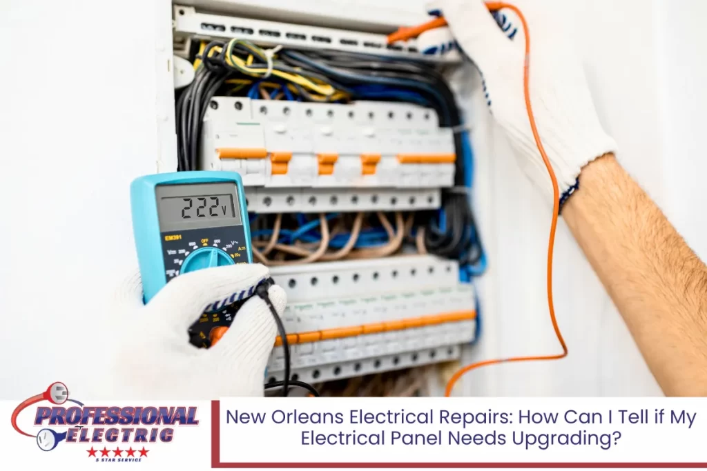 New Orleans Electrical Repairs: How Can I Tell if My Electrical Panel Needs Upgrading?