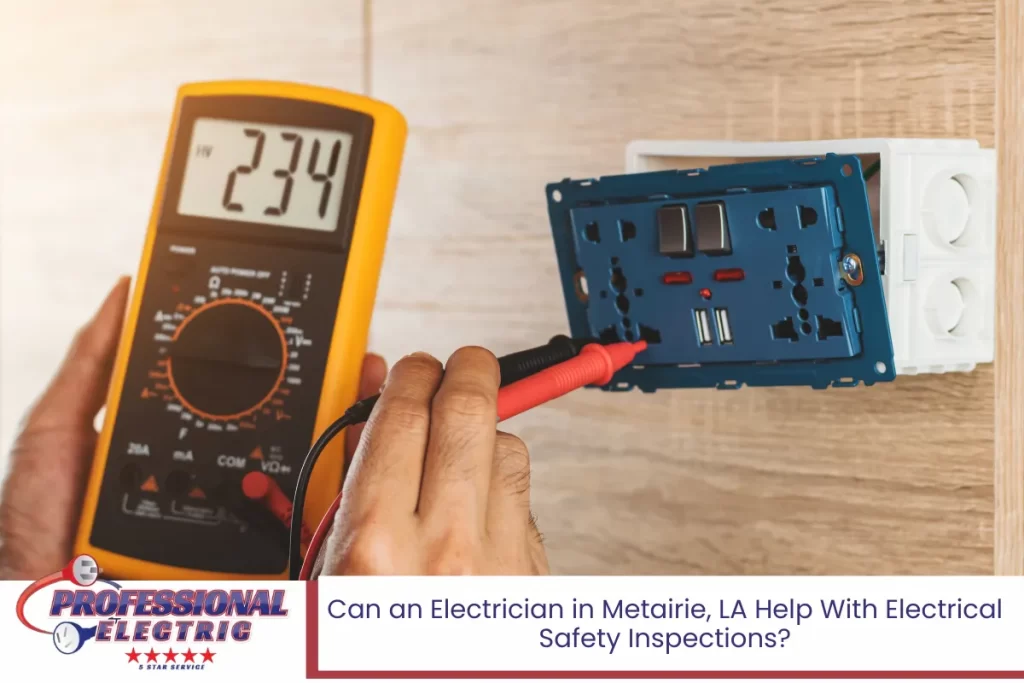 Can an Electrician in Metairie, LA Help With Electrical Safety Inspections?